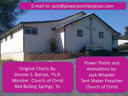 Original Charts By: Donnie S. Barnes, Th.D. Minister Church of Christ Red Boiling Springs, Tn.  to: Power Points and.