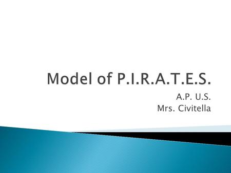 A.P. U.S. Mrs. Civitella. Put your name and PIRATES on the test. Allot time and order sections. Say affirmations. Start within 2 minutes.