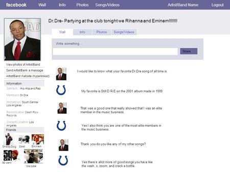 Facebook Dr.Dre- Partying at the club tonight we Rihanna and Eminem!!!!!!! WallInfoPhotosSongs/VideosArtist/Band NameLogout View photos of Artist/Band.