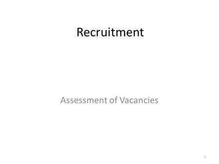 Recruitment Assessment of Vacancies 1. – Vacancy in any cadre occur due to: Promotion Death Retirement Voluntary retirement Punishment (Compulsory Retirement,