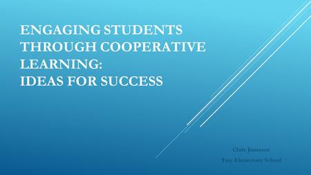 Engaging Students Through Cooperative Learning: Ideas for Success