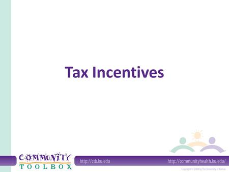 Tax Incentives. What are tax incentives? Tax incentives are ways of reducing taxes for businesses and individuals in exchange for specific desirable actions.