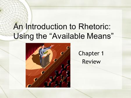 An Introduction to Rhetoric: Using the “Available Means”