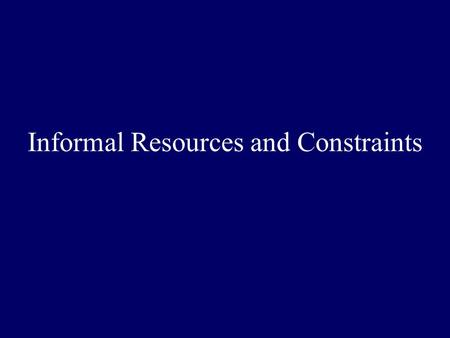 Informal Resources and Constraints. Freewrite What formal resources (Congress, Courts, parties, bureaucracy, staff, media, public opinion) give a president.