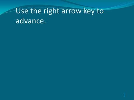 Use the right arrow key to advance.