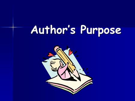 Author’s Purpose. Reasons Authors Write EPIC Entertain Entertain Persuade Persuade Inform Inform Critique Critique.