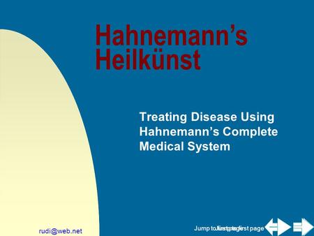 Jump to first page 09/03/97 Copyright R. Verspoor1997 Jump to first page Hahnemann’s Heilkünst Treating Disease Using Hahnemann’s.