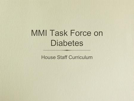 MMI Task Force on Diabetes House Staff Curriculum.