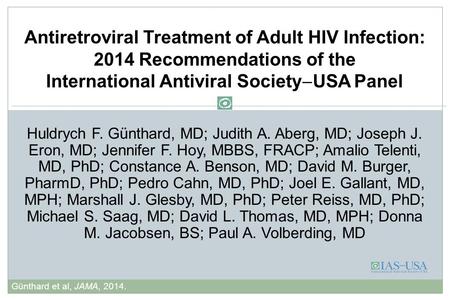 Huldrych F. Günthard, MD; Judith A. Aberg, MD; Joseph J. Eron, MD; Jennifer F. Hoy, MBBS, FRACP; Amalio Telenti, MD, PhD; Constance A. Benson, MD; David.