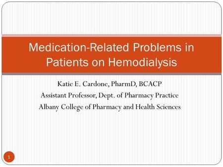 Katie E. Cardone, PharmD, BCACP Assistant Professor, Dept. of Pharmacy Practice Albany College of Pharmacy and Health Sciences Medication-Related Problems.