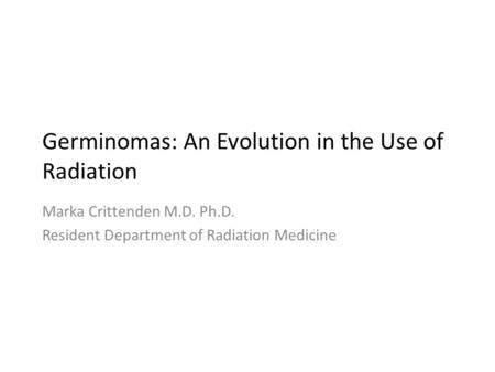 Germinomas: An Evolution in the Use of Radiation