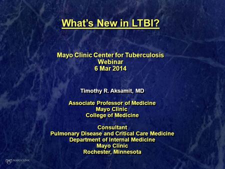 What’s New in LTBI? Mayo Clinic Center for Tuberculosis