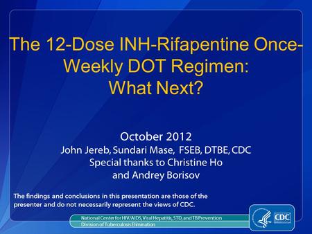 National Center for HIV/AIDS, Viral Hepatitis, STD, and TB Prevention Division of Tuberculosis Elimination October 2012 John Jereb, Sundari Mase, FSEB,