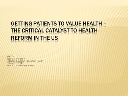 Joe Couto Assistant Professor Jefferson School of Population Health February 5, 2011