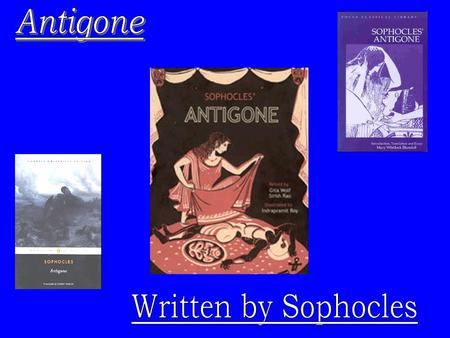 Sophocles 496BC - 406BC About the Author The Greek playwright Sophocles was born in 496 BC at Colonus, near Athens. Unlike his younger contemporary,