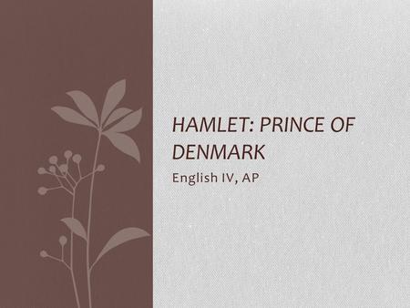 English IV, AP HAMLET: PRINCE OF DENMARK. Warm-up: Monday, October 22 nd. Do not write on the handout. Write the sentences correctly on your paper. Underline.