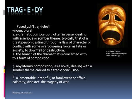 / ˈ træd ʒɪ di/ [traj-i-dee] –noun, plural 1. a dramatic composition, often in verse, dealing with a serious or somber theme, typically that of a great.