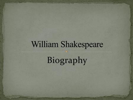 Biography. Born in England, 1564. Married Anne Hathaway and had 3 children. Started his career as an actor, writer, and part owner of a play company.