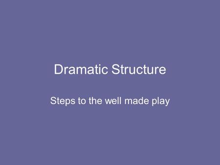 Steps to the well made play