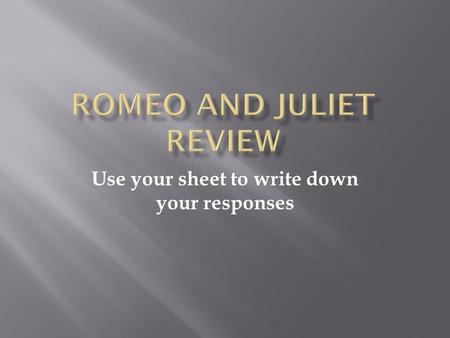 Use your sheet to write down your responses.  1. DIALOGUE  2. MONOLOGUE  3. SOLILOQUY  4. ASIDE  A. SPOKEN ALONE ON STAGE  B. CONVERSATION BETWEEN.