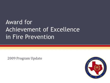 Award for Achievement of Excellence in Fire Prevention 2009 Program Update.