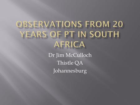 Observations from 20 years of PT in South Africa