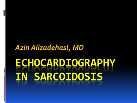 Azin Alizadehasl, MD. Sarcoidosis is a systemic inflammatory disease of unknown etiology, characterized by non-caseating granulomas. It mainly affects.