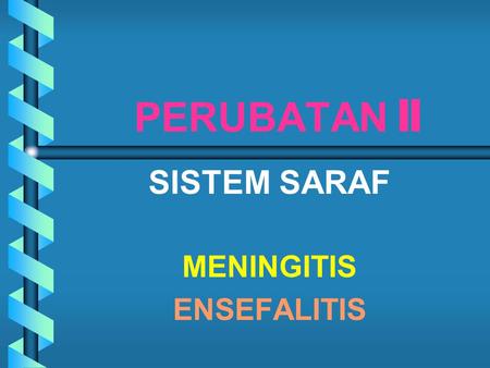 SISTEM SARAF MENINGITIS ENSEFALITIS