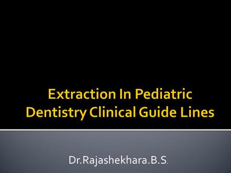 Dr.Rajashekhara.B.S..  Surgery performed on pediatric patients involves a number of special considerations unique to this population. Several critical.