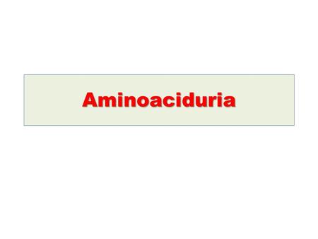 Aminoaciduria.