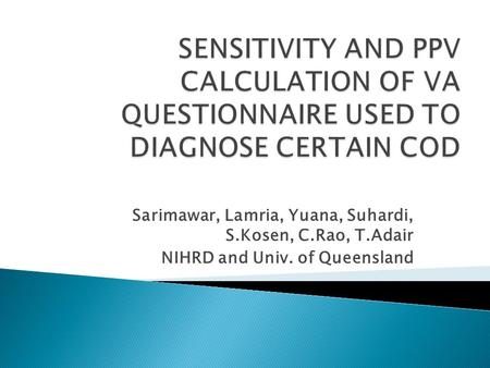 Sarimawar, Lamria, Yuana, Suhardi, S.Kosen, C.Rao, T.Adair NIHRD and Univ. of Queensland.