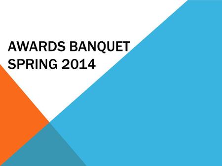 AWARDS BANQUET SPRING 2014. OVERVIEW What it is When is it? Where is it? UOD Customs and Courtesies? Guests and Payment Summary.