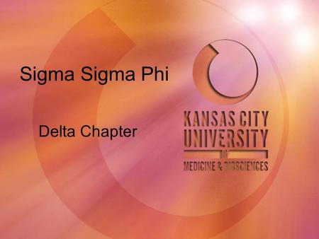 Sigma Sigma Phi Delta Chapter. General Information KCUMB was founded in 1916 as the Kansas City College of Osteopathy and Surgery Located in Downtown.