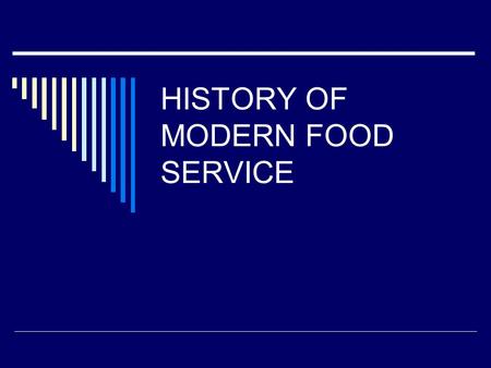 HISTORY OF MODERN FOOD SERVICE