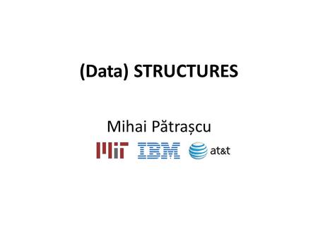 (Data) STRUCTURES Mihai P ă trașcu. LSD dyn. marked ancestor reachability oracles in the butterfly partial match(1+ε)-ANN ℓ 1, ℓ 2 NN in ℓ 1, ℓ 2 3-ANN.