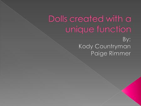 The dolls were created in 1770 by Pierre Jaquet-Dorz and Henri-Louis Jaquet- Dorz. They started making the dolls for European royalty. They were known.