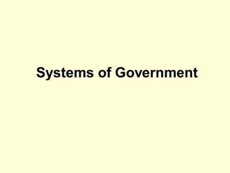 Systems of Government.