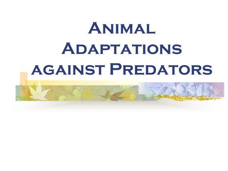 Animal Adaptations against Predators