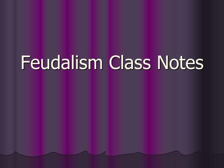 Feudalism Class Notes. Monarch The king or queen of the land. The king or queen of the land. They take power through inheritance (from parent’s death).