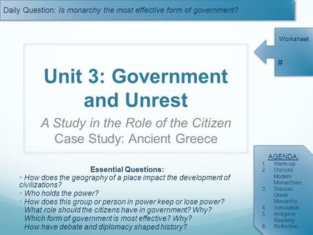 Daily Question: Is monarchy the most effective form of government? Worksheet # AGENDA: 1.Warm-up 2.Discuss: Modern Monarchies 3.Discuss: Greek Monarchy.