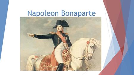 Napoleon Bonaparte. Rise of Napoleon  24 years old is made a general by the Committee of Public Safety  At 26, he becomes commander of French armies.