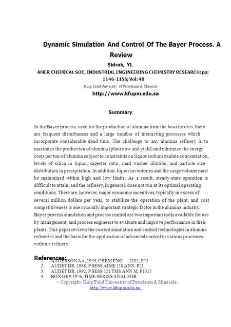 1. 2. 3. 4. © Dynamic Simulation And Control Of The Bayer Process. A Review Sidrak, YL AMER CHEMICAL SOC, INDUSTRIAL ENGINEERING CHEMISTRY RESEARCH; pp: