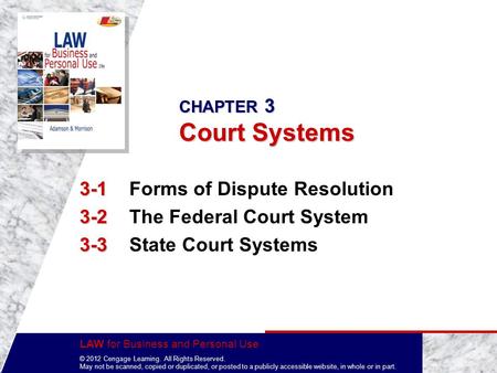 LAW for Business and Personal Use © 2012 Cengage Learning. All Rights Reserved. May not be scanned, copied or duplicated, or posted to a publicly accessible.