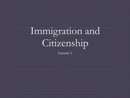 Immigration and Citizenship