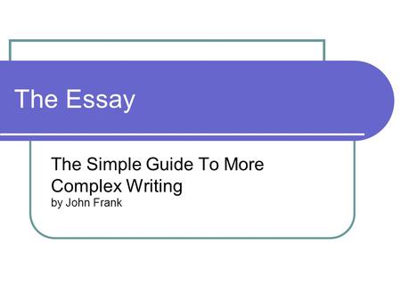 The Simple Guide To More Complex Writing by John Frank