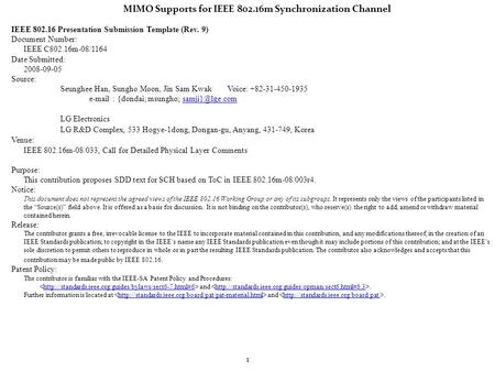 1 MIMO Supports for IEEE 802.16m Synchronization Channel IEEE 802.16 Presentation Submission Template (Rev. 9) Document Number: IEEE C802.16m-08/1164 Date.