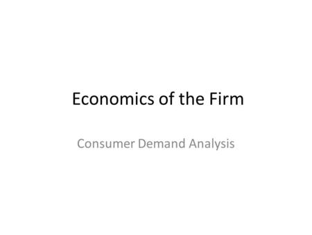 Economics of the Firm Consumer Demand Analysis. Today’s Plan: Motivation Refresher on Probability and Statistics Refresher on Regression analysis Example.