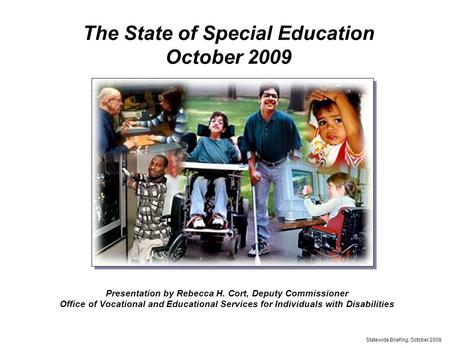 Presentation by Rebecca H. Cort, Deputy Commissioner Office of Vocational and Educational Services for Individuals with Disabilities Statewide Briefing,