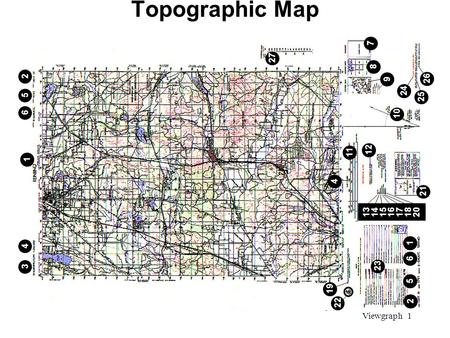 Viewgraph 1 Topographic Map 4 13141516171820 21 1 6 5 2 19 23 12 11 10 9 8 7 24 25 26 27 1 4 3 6 5 2 22.