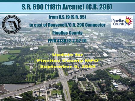 S.R. 690 (118th Avenue) (C.R. 296). Agenda Introduction Alternative Analysis –Comparison of Compressed ROW and Viaduct –Why the Viaduct –Flyover Alternative.